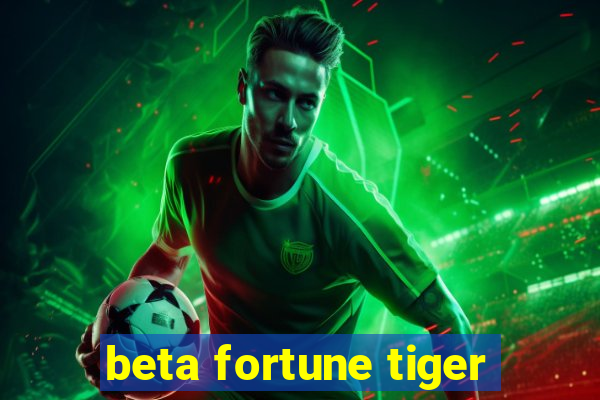 beta fortune tiger